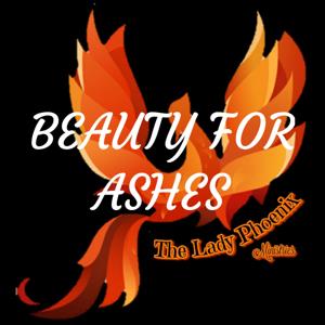 BEAUTY FOR ASHES