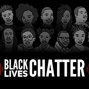 Black Lives Chatter