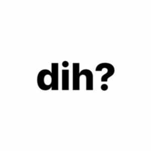 DIH? Podcast