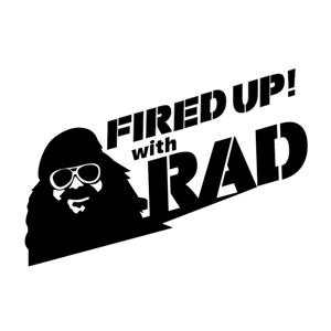 Fired Up! with Rad