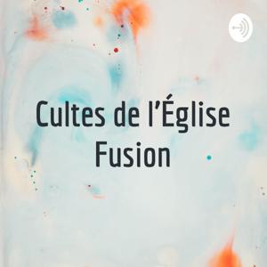 Cultes de l'Église Fusion