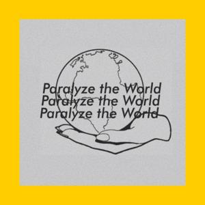 Paralyze the world