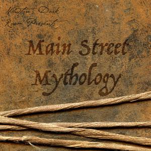 Main Street Mythology by Newton's Dark Room