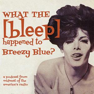 What the [Bleep] Happened to Breezy Blue?