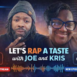 Let’s rap a taste with Joe and Kris