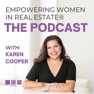 Empowering Women in Real Estate® - The Podcast with Karen Cooper by Karen Cooper