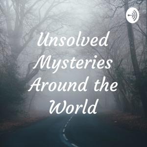 Unsolved Mysteries Around the World