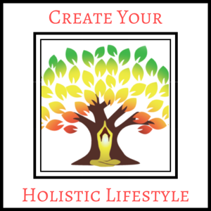 Create Your Holistic Lifestyle