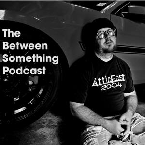 The Between Something Podcast