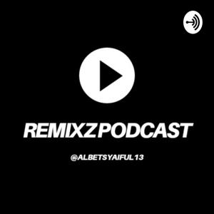 REMIXZ PODCAST