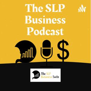 The SLP Business Podcast by SLP CEO Solutions, LLC