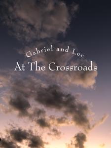 Gabriel and Lee at the Crossroads