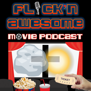 Flick’n Awesome Movie Podcast