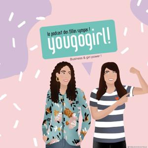 You Go Girl ! Le podcast des femmes entrepreneures - Business & Girl Power