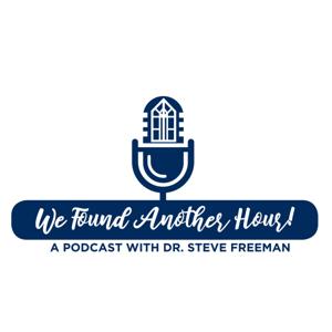 We Found Another Hour with Dr. Steve Freeman