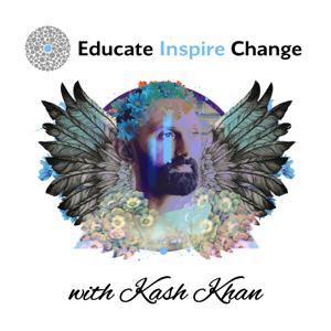 Educate Inspire Change With Kash Khan