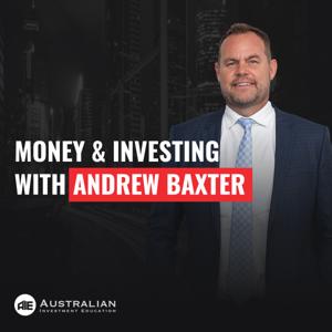 Money and Investing with Andrew Baxter by Andrew Baxter