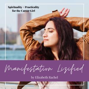 Manifestation Lizified by Elizabeth Rachel