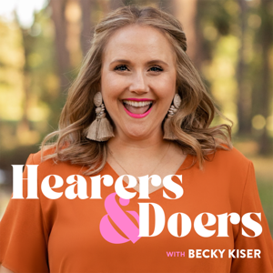 Hearers and Doers with Becky Kiser