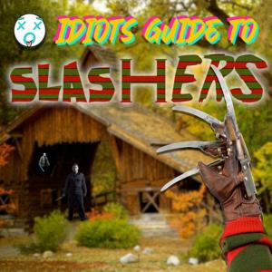 Idiots Guide To Slashers