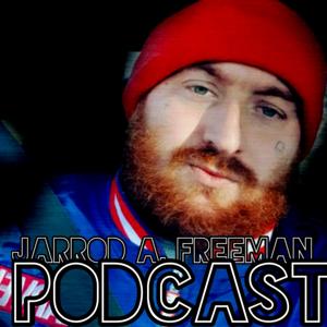 Jarrod A. Freeman Podcast