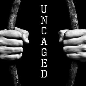 UNCAGED