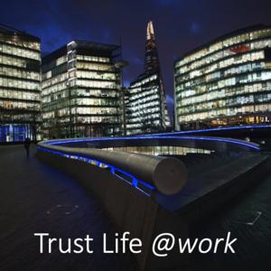 Trust Life @work