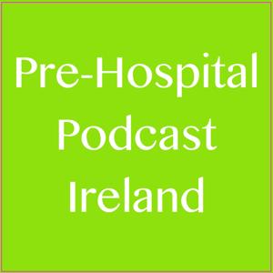 Pre-Hospital Podcast Ireland