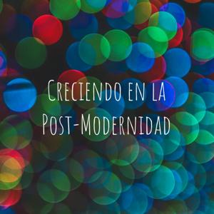 Creciendo en la Post-Modernidad