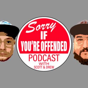 Sorry If You’re Offended Podcast