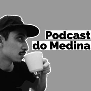 Podcast do Medina