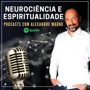 Alexandre Magno - Neurociência e Espiritualidade.