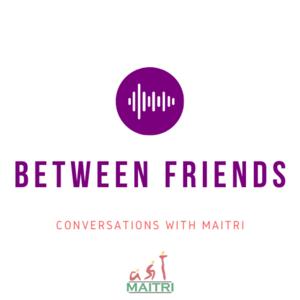 Between Friends: Conversations with Maitri