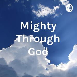 Mighty Through God