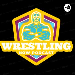 Wrestling Now Podcast