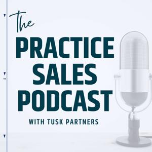 The Practice Sales Podcast by TUSK Partners