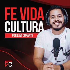 Fe Vida Cultura - El Podcast de Leví Durante