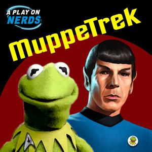 MuppeTrek by A Play On Nerds