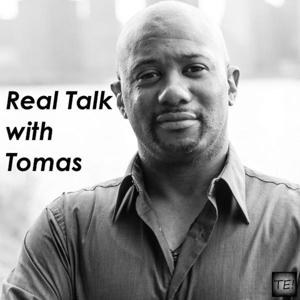 Real Talk with Tomas