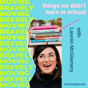 moving bravely: things we didn't learn in school