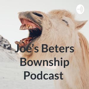 Joe’s Beters Bownship Podcast