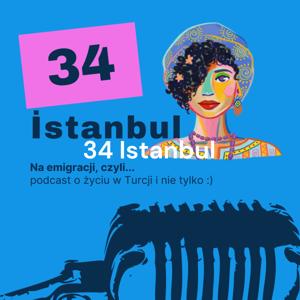 34 Istanbul - na emigracji, czyli moje życie w Turcji i nie tylko