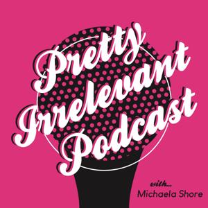 Pretty Irrelevant Podcast