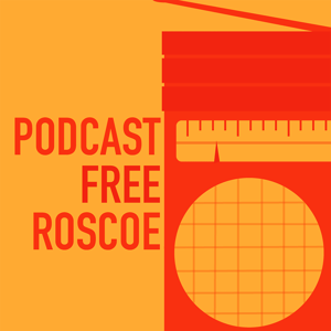 Podcast Free Roscoe