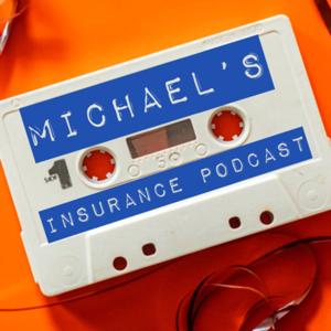 Michael's Insurance Podcast