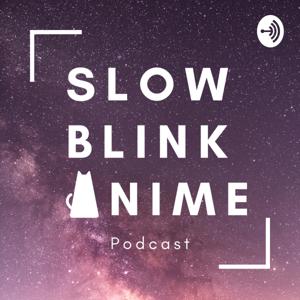 Slow Blink Anime Podcast