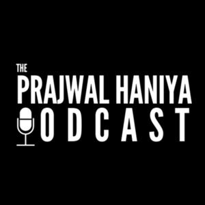 The Prajwal Haniya Podcast