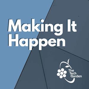 Making It Happen - THE TECH GARDEN