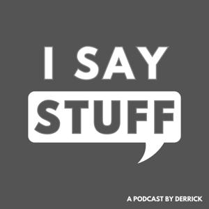 I Say Stuff