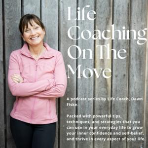 Life Coaching on the Move with Dawn Fiske